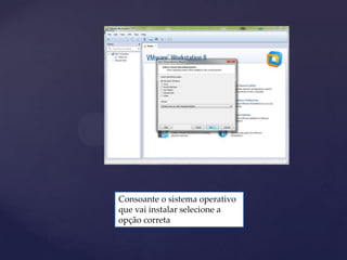 Consoante o sistema operativo
que vai instalar selecione a
opção correta
 