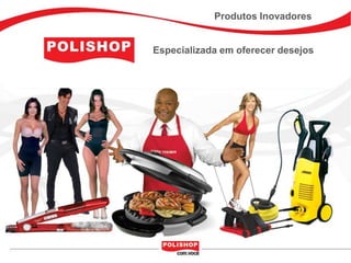 Produtos Inovadores


Especializada em oferecer desejos
 