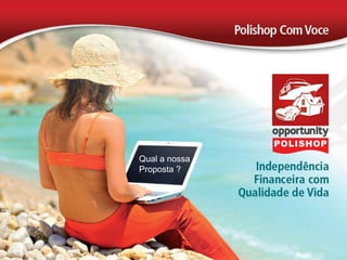 Qual a nossa
Proposta ?
 