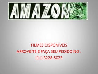 FILMES DISPONIVEIS
APROVEITE E FAÇA SEU PEDIDO NO :
(11) 3228-5025
 