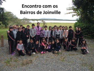 Encontro com os
Bairros de Joinville

 