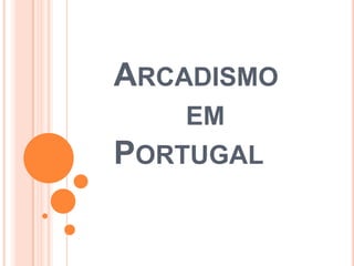 ARCADISMO
EM

PORTUGAL

 