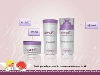R$15;00

R$19;90
R$9,90

Participara da promoção somente na compra do kit.

 