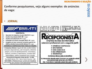 Conforme pesquisamos, veja alguns exemplos de anúncios
de vaga:
• JORNAL
 