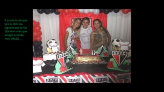 E assim eu sei que
pra vc tbm sou
alguém que te faz
tão bem mais que
amigos e irmão
meu VALEU....
 