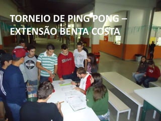 TORNEIO DE PING PONG –
EXTENSÃO BENTA COSTA
 