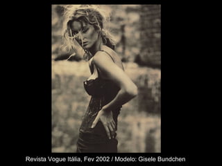 Revista Vogue Itália, Fev 2002 / Modelo: Gisele Bundchen 
 