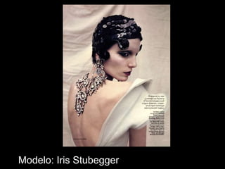 Modelo: Iris Stubegger 
 