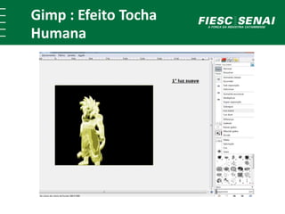 Gimp : Efeito Tocha 
Humana 
 