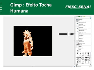 Gimp : Efeito Tocha 
Humana 
 