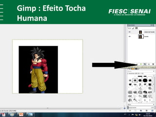 Gimp : Efeito Tocha 
Humana 
 