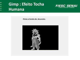 Gimp : Efeito Tocha 
Humana 
 