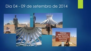 Dia 04 - 09 de setembro de 2014 
 Após o almoço, fomos visitar a famosa Catedral. 
 