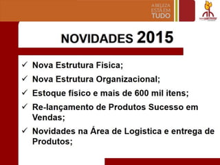 NO~IDJlJDES2015
~ Nova Estrutura Fisica;
~ Nova Estrutura Organizacional;
~ Estoque fisico e mais de 600 mil itens;
~ Re-lancamento de Produtos Sucesso em
Vendas;
~ Novidades na Area de Logistica e entrega de
Produtos;
 