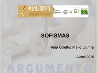 SOFISMAS
Hélia Coelho Mello Cunha
Junho/ 2015
 