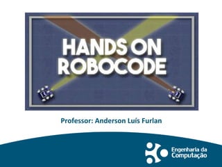 Professor: Anderson Luís Furlan
 