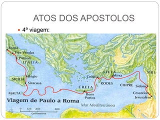 ATOS DOS APOSTOLOS
 4ª viagem:
 