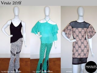 Verão 2018
Top MQ1097 Bottom MT0447 Top JD0089 Bottom MT0448 MT0446
 