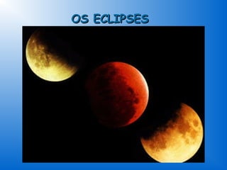 OS ECLIPSES
 