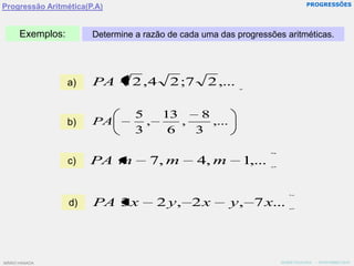 PROGRESSÕESProgressão Aritmética(P.A)Exemplos:Determine a razão de cada uma das progressões aritméticas.a)b)c)d)MÁRIO HANADA   -  NOVEMBRO/2010MÁRIO HANADA