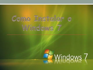 Como instalar o  window 7