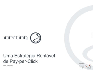 PAG.  Uma Estratégia Rentável de Pay-per-Click OUTUBRO.2010 