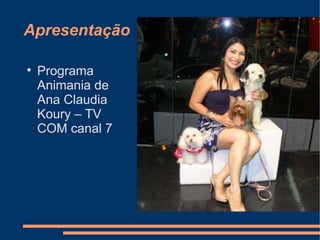 Apresentação


Programa
Animania de
Ana Claudia
Koury – TV
COM canal 7

 