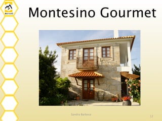 Montesino Gourmet




     Sandra Barbosa
                      12
 