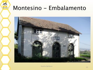 Montesino - Embalamento




        Sandra Barbosa
                         20
 