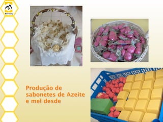 Produção de
sabonetes de Azeite
e mel desde
 