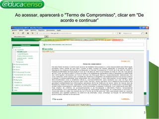 3
Ao acessar, aparecerá o "Termo de Compromisso", clicar em "DeAo acessar, aparecerá o "Termo de Compromisso", clicar em "De
acordo e continuar”acordo e continuar”
 