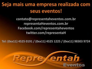 Seja mais uma empresa realizada com
seus eventos!
 
