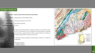 Geologia e Geotecnia
SEKONDI-TAKORADI N1 BYPASS, PRELIMINARY DESIGN (GHANA)
Andrade Gutierrez / Ghana Highway Authority
Infra-estrutura Rodovária (2x2 vias, 46 km)
Estudo Preliminar (2014/15)
O Projet Sekondi-Takoradi N1 Bypass contemplou a definição de uma variante de traçado
que evita o atravessamento da zona metropolitana de Sekondi-Takoradi, contribuindo
assim para aliviar o congestionamento de tráfego na cidade, facilitando em simultâneo a
circulação do tráfego pesado com destino ao norte do país.
No âmbito deste projecto foi elaborado o Estudo Geológico e Geotécnico e o Projecto de
Terraplenagens.
Dados Gerais do Projecto:
 Extensão Total: 46 km
 Nº Pontes e Viadutos: 8
50 M USD
DESIGNAÇÃO:
CLIENTE:
TIPO DE PROJECTO:
FASES DO ESTUDO:
VALOR ESTIMADO DA OBRA:
12
 