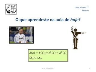 Aula número 77
                                         Síntese




O que aprendeste na aula de hoje?




             20 de Abril de 2012                19
 