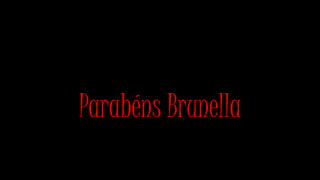 Parabéns Brunella
 