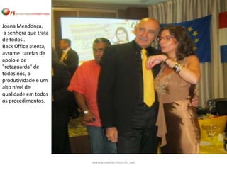 Joana Mendonça,
 a senhora que trata
de todos .
Back Office atenta,
assume tarefas de
apoio e de
"retaguarda" de
todos nós, a
produtividade e um
alto nível de
qualidade em todos
os procedimentos.




                       www.amarelas-internet.net
 