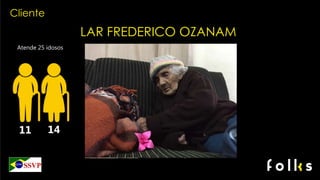 Atende 25 idosos
11 14
 