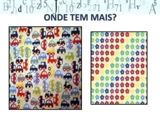 ONDE TEM MAIS?
 