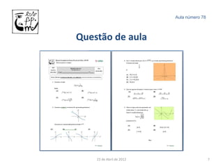 Aula número 78



Questão de aula




    23 de Abril de 2012                    7
 