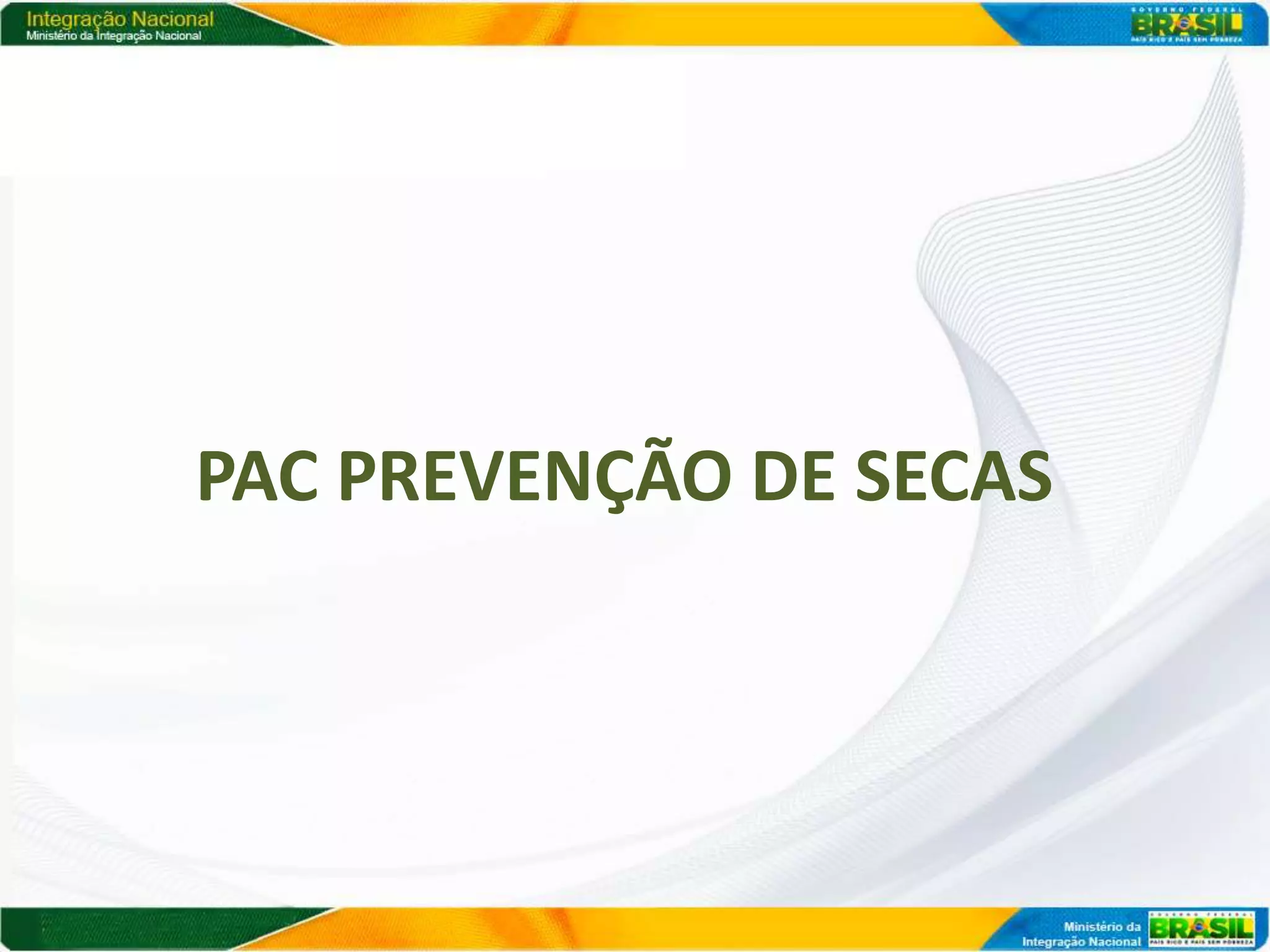 PAC PREVENÇÃO DE SECAS
 