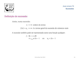 Aula número 79
                         Sucessões




24 de Abril de 2012                12
 