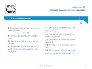 Aula número 79
                                     Aplicação dos conhecimentos adquiridos



Exercício do manual

                                                                     161




                      24 de Abril de 2012                                  15
 