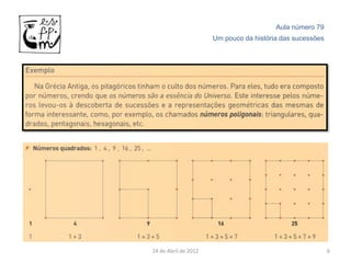 Aula número 79
                      Um pouco da história das sucessões




24 de Abril de 2012                                        6
 