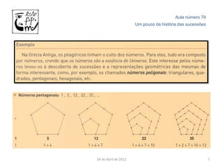 Aula número 79
                      Um pouco da história das sucessões




24 de Abril de 2012                                        7
 