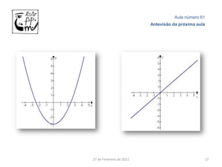Aula número 61
                          Antevisão da próxima aula




27 de Fevereiro de 2012                           17
 