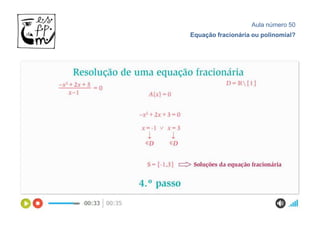 Aula número 50
Equação fracionária ou polinomial?
 