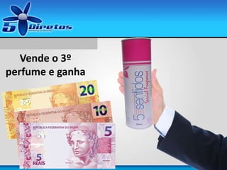 Vende o 3º
perfume e ganha
 