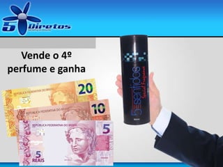 Vende o 4º
perfume e ganha
 