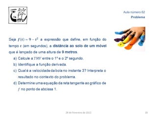 Aula número 62
                              Problema




28 de Fevereiro de 2012                18
 
