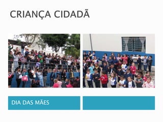 DIA DAS MÃES 
 
